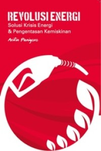 Revolusi Energi : Solusi Krisis Energi & Pengentasan Kemiskinan