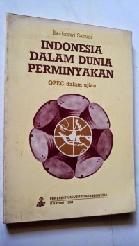 Indonesia Dalam Dunia Perminyakan Opec Dalam ujian