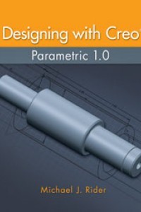 Designing with Creo Parametric 1.0