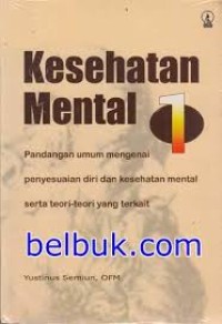 Kesehatan Mental 1 : Pandangan umum mengenai penyesuaian diri dan kesehatan mental serta teori-teori yang terkait