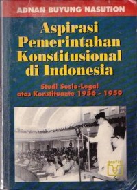 Aspirasi Pemerintahan Konstitusional Di Indonesia:Studi Sosio-Legal Atas Konstituante 1956-1959