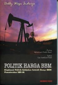 Image of Politik Harga BBM:Eksplorasi Politik Kebijakan Subsidi Harga BBM Pemernitah SBY JK