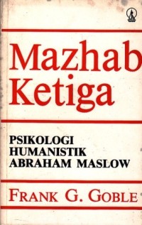 Mazhab Ketiga Psikologi Humanistik Abraham Maslow