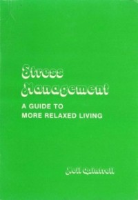 Stress Management : A Guide To More Relaxed Living