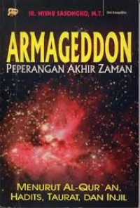 Armageddon Peperangan Akhir Zaman: Menurut Al Qur'an, Hadits, Taurat, Dan Injil