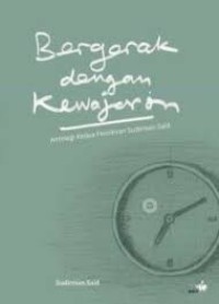 Bergerak dengan Kewajaran: Antologi Kedua Pemikiran Sudirman Said