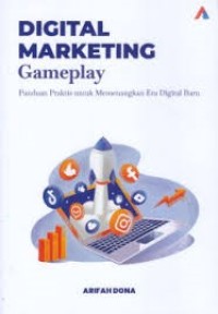 Image of Digital Marketing Gameplay Panduan Praktis untuk Memenangkan Era Digital Baru