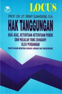 Hak Tanggungan : Asas-Asas Ketentuan-Ketentuan Pokok Masalah Yang Dihadapi Oleh Perbankan (Suatu Kajian Mengenai Undang-Undang Hak Tanggungan)