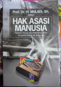 Hak Asasi Manusia: Hakekat, Konsep dan implikasinya dalam Perspektif Hukum Masyarakat