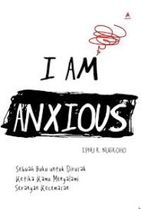 I Am Anxious