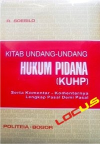 Kitab Undang-undang Hukum Pidana (KUHP) Serta Komentar-komentar Lengkap Pasal Demi pasal