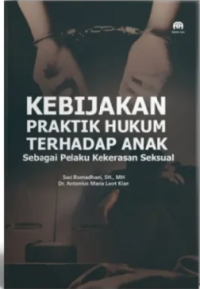 Image of Kebijakan Praktik Hukum Terhadap Anak Sebagai Pelaku Kekerasan Seksual