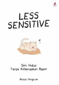 Less Sensitive Seni Hidup Tanpa Kebanyakan Baper