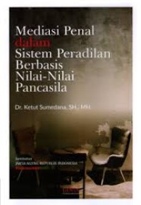 Mediasi Penal dalam Sistem Peradilan Berbasis Nilai-Nilai Pancasila