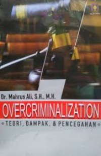 Overcriminalization Teori, Dampak, & Pencegahan