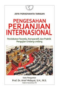 Pengesahan Perjanjian Internasional Pendekatan Teoretis, Komparatif, dan Praktik Pengujian Undang-Undang