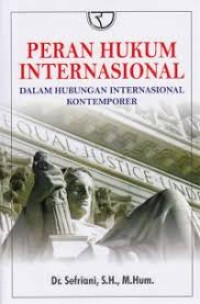 Peran Hukum Internasional Dalam Hubungan Internasional Kontemporer