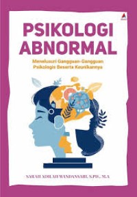 Psikologi Abnormal Menelusuri Gangguan-Gangguan Psikologis Beserta Keunikannya