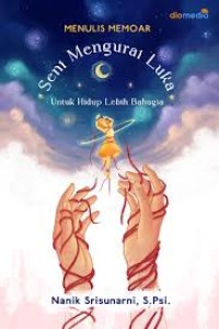 Seni Mengurai Luka Untuk Hidup Lebih Bahagia