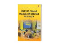 Image of Strategi Pelembagaan Kaderisasi dan Rekrutmen Partai Politik