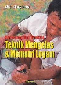 Ketrampilan praktis Teknik Mengelas dan Mematri Logam