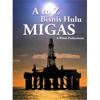 A to Z Bisnis Hulu Migas