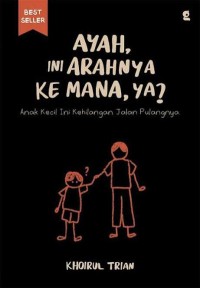 Image of Ayah, Ini Arahnya Kemana, Ya?