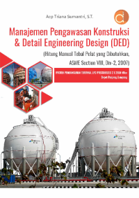 Manajemen Pengawasan Konstruksi & Detail Engineering Design (DED) Hitung Manual Tebal Pelat yang Dibutuhkan ASME Section VIII, Div-2, 2007)