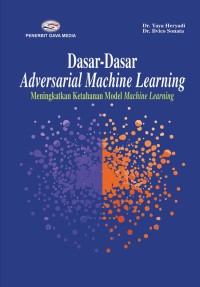 Image of Dasar-dasar Adversarial Machine Learning: Meningkatkan Ketahanan Model Machine Learning