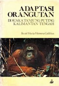 Adaptasi Orangutan Di Suaka Tanjung Puting Kalimantan Tengah