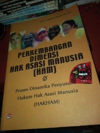 Perkembangan Dimensi Hak Asasi Manusia (HAM) & Proses Dinamika Penyusunan Hukum Hak Asasi Manusia (HAKHAM)